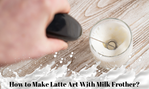 https://www.oncoffeemakers.com/images/How_to_Make_Latte_Art_With_Milk_Frother.png